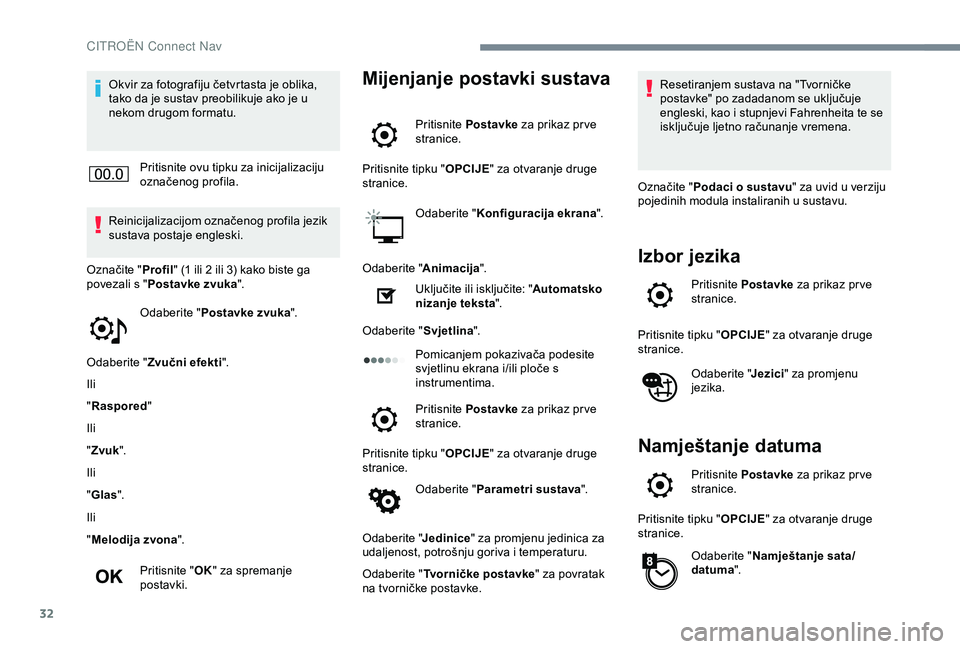 CITROEN C4 CACTUS 2019 Upute Za Rukovanje (in Croatian) 32
Okvir za fotografiju četvrtasta je oblika,
tako da je sustav preobilikuje ako je u
nekom drugom formatu.Pritisnite ovu tipku za inicijalizaciju
označenog profila.
Reinicijalizacijom označenog CITROEN C4 CACTUS 2019 Upute Za Rukovanje (in Croatian) 32
Okvir za fotografiju četvrtasta je oblika,
tako da je sustav preobilikuje ako je u
nekom drugom formatu.Pritisnite ovu tipku za inicijalizaciju
označenog profila.
Reinicijalizacijom označenog