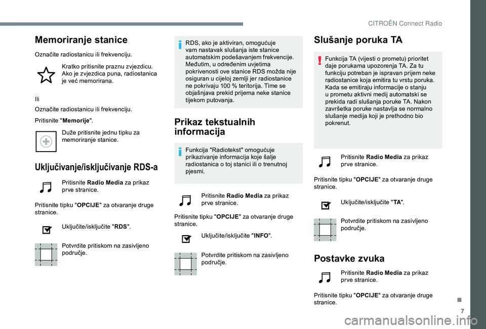 CITROEN C4 CACTUS 2019 Upute Za Rukovanje (in Croatian) 7
Memoriranje stanice
Označite radiostanicu ili frekvenciju.Kratko pritisnite praznu zvjezdicu.
Ako je zvjezdica puna, radiostanica
je već memorirana.
Ili
Označite radiostanicu ili frekvenciju.
P CITROEN C4 CACTUS 2019 Upute Za Rukovanje (in Croatian) 7
Memoriranje stanice
Označite radiostanicu ili frekvenciju.Kratko pritisnite praznu zvjezdicu.
Ako je zvjezdica puna, radiostanica
je već memorirana.
Ili
Označite radiostanicu ili frekvenciju.
P