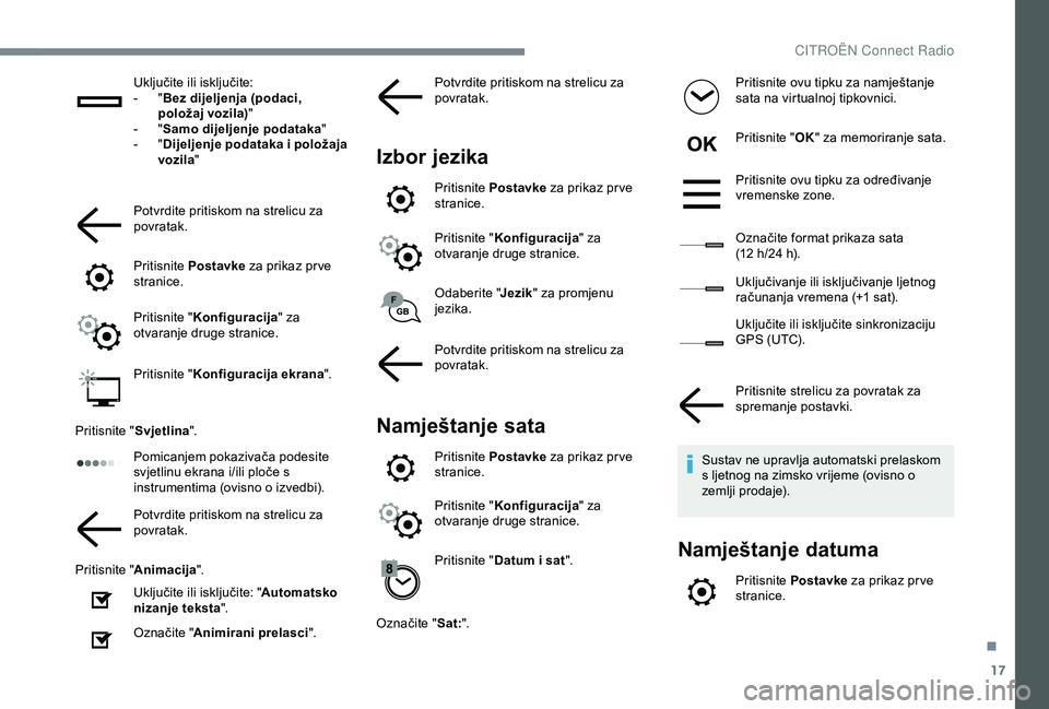 CITROEN C4 CACTUS 2019 Upute Za Rukovanje (in Croatian) 17
Uključite ili isključite:
- " B
ez dijeljenja (podaci,
položaj vozila) "
-
" S
amo dijeljenje podataka "
-
" D
ijeljenje podataka i položaja
vozila "
Potvrdite p CITROEN C4 CACTUS 2019 Upute Za Rukovanje (in Croatian) 17
Uključite ili isključite:
- " B
ez dijeljenja (podaci,
položaj vozila) "
-
" S
amo dijeljenje podataka "
-
" D
ijeljenje podataka i položaja
vozila "
Potvrdite p