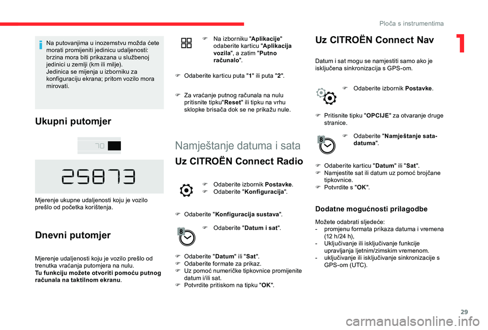 CITROEN C4 CACTUS 2019 Upute Za Rukovanje (in Croatian) 29
Na putovanjima u inozemstvu možda ćete
morati promijeniti jedinicu udaljenosti:
brzina mora biti prikazana u službenoj
jedinici u zemlji (km ili milje).
Jedinica se mijenja u izborniku za
ko CITROEN C4 CACTUS 2019 Upute Za Rukovanje (in Croatian) 29
Na putovanjima u inozemstvu možda ćete
morati promijeniti jedinicu udaljenosti:
brzina mora biti prikazana u službenoj
jedinici u zemlji (km ili milje).
Jedinica se mijenja u izborniku za
ko