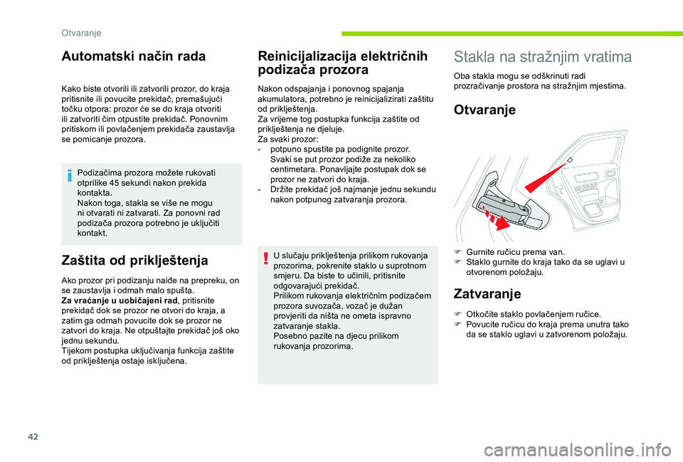 CITROEN C4 CACTUS 2019 Upute Za Rukovanje (in Croatian) 42
Automatski način rada
Kako biste otvorili ili zatvorili prozor, do kraja
pritisnite ili povucite prekidač, premašujući
točku otpora: prozor će se do kraja otvoriti
ili zatvoriti čim otpus CITROEN C4 CACTUS 2019 Upute Za Rukovanje (in Croatian) 42
Automatski način rada
Kako biste otvorili ili zatvorili prozor, do kraja
pritisnite ili povucite prekidač, premašujući
točku otpora: prozor će se do kraja otvoriti
ili zatvoriti čim otpus