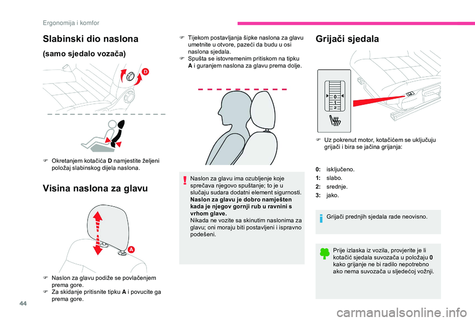 CITROEN C4 CACTUS 2019 Upute Za Rukovanje (in Croatian) 44
Naslon za glavu ima ozubljenje koje
sprečava njegovo spuštanje; to je u
slučaju sudara dodatni element sigurnosti.
Naslon za glavu je dobro namješten
kada je njegov gornji rub u ravnini s
v CITROEN C4 CACTUS 2019 Upute Za Rukovanje (in Croatian) 44
Naslon za glavu ima ozubljenje koje
sprečava njegovo spuštanje; to je u
slučaju sudara dodatni element sigurnosti.
Naslon za glavu je dobro namješten
kada je njegov gornji rub u ravnini s
v