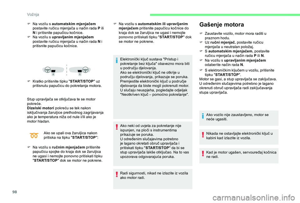 CITROEN C4 CACTUS 2019 Upute Za Rukovanje (in Croatian) 98
F Na vozilu s automatskim mjenjačem
postavite ručicu mjenjača u način rada P ili
N i pritisnite papučicu kočnice.
F
N
a vozilu s upravljanim mjenjačem
postavite ručicu mjenjača u na CITROEN C4 CACTUS 2019 Upute Za Rukovanje (in Croatian) 98
F Na vozilu s automatskim mjenjačem
postavite ručicu mjenjača u način rada P ili
N i pritisnite papučicu kočnice.
F
N
a vozilu s upravljanim mjenjačem
postavite ručicu mjenjača u na
