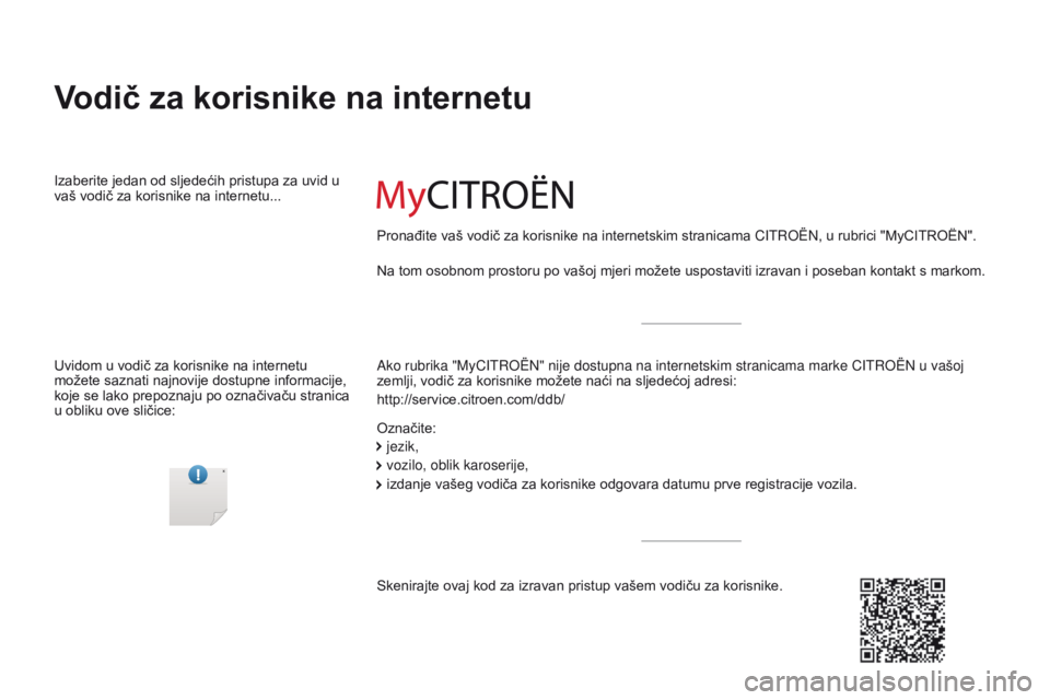 CITROEN C4 CACTUS 2016  Upute Za Rukovanje (in Croatian) C4-cactus_hr_Chap00_couv-debut_ed01-2015
Vodič za korisnike na internetu
Ako rubrika "MyCITROËN" nije dostupna na internetskim stranicama mark\
e CITROËN  u vašoj 
zemlji, vodič za korisn
