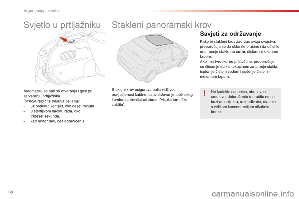 CITROEN C4 CACTUS 2016 Upute Za Rukovanje (in Croatian) 68
C4-cactus_hr_Chap03_Ergonomie-et-confort_ed01-2015
Automatski se pali pri otvaranju i gasi pri
zatvaranju prtljažnika.
Postoje različita trajanja paljenja:
-
u
z prekinut kontakt, oko deset mi CITROEN C4 CACTUS 2016 Upute Za Rukovanje (in Croatian) 68
C4-cactus_hr_Chap03_Ergonomie-et-confort_ed01-2015
Automatski se pali pri otvaranju i gasi pri
zatvaranju prtljažnika.
Postoje različita trajanja paljenja:
-
u
z prekinut kontakt, oko deset mi
