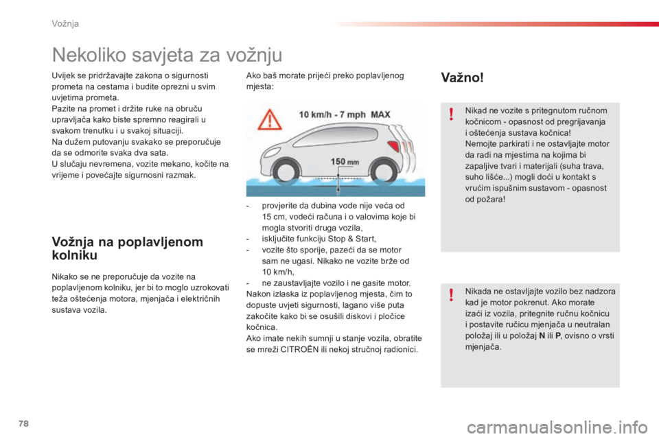 CITROEN C4 CACTUS 2015 Upute Za Rukovanje (in Croatian) 78
C4-cactus_hr_Chap05_conduite_ed02-2014
nekoliko savjeta za vožnju
Uvijek se pridržavajte zakona o sigurnosti
prometa na cestama i budite oprezni u svim
uvjetima prometa.
Pazite na promet i drž CITROEN C4 CACTUS 2015 Upute Za Rukovanje (in Croatian) 78
C4-cactus_hr_Chap05_conduite_ed02-2014
nekoliko savjeta za vožnju
Uvijek se pridržavajte zakona o sigurnosti
prometa na cestama i budite oprezni u svim
uvjetima prometa.
Pazite na promet i drž