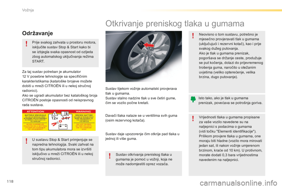 CITROEN C5 2016 Upute Za Rukovanje (in Croatian) 118
C5_hr_Chap04_conduite_ed01-2015
otkrivanje preniskog tlaka u gumama
sustav tijekom vožnje automatski provjerava
tlak u gumama.
su
stav stalno nadzire tlak u sve četiri gume,
čim se vozilo po CITROEN C5 2016 Upute Za Rukovanje (in Croatian) 118
C5_hr_Chap04_conduite_ed01-2015
otkrivanje preniskog tlaka u gumama
sustav tijekom vožnje automatski provjerava
tlak u gumama.
su
stav stalno nadzire tlak u sve četiri gume,
čim se vozilo po