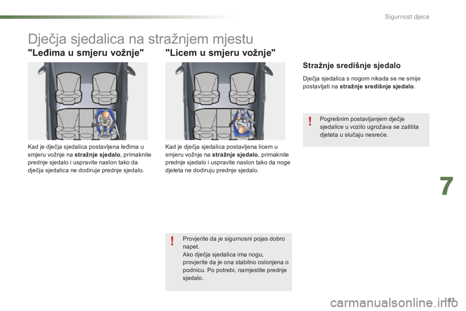 CITROEN C5 2016 Upute Za Rukovanje (in Croatian) 163
C5_hr_Chap07_securite-enfant_ed01-2015
dječja sjedalica na stražnjem mjestu
"Leđima u smjeru vožnje"
kad je dječja sjedalica postavljena leđima u
smjeru vožnje na stražnje sjedalo CITROEN C5 2016 Upute Za Rukovanje (in Croatian) 163
C5_hr_Chap07_securite-enfant_ed01-2015
dječja sjedalica na stražnjem mjestu
"Leđima u smjeru vožnje"
kad je dječja sjedalica postavljena leđima u
smjeru vožnje na stražnje sjedalo