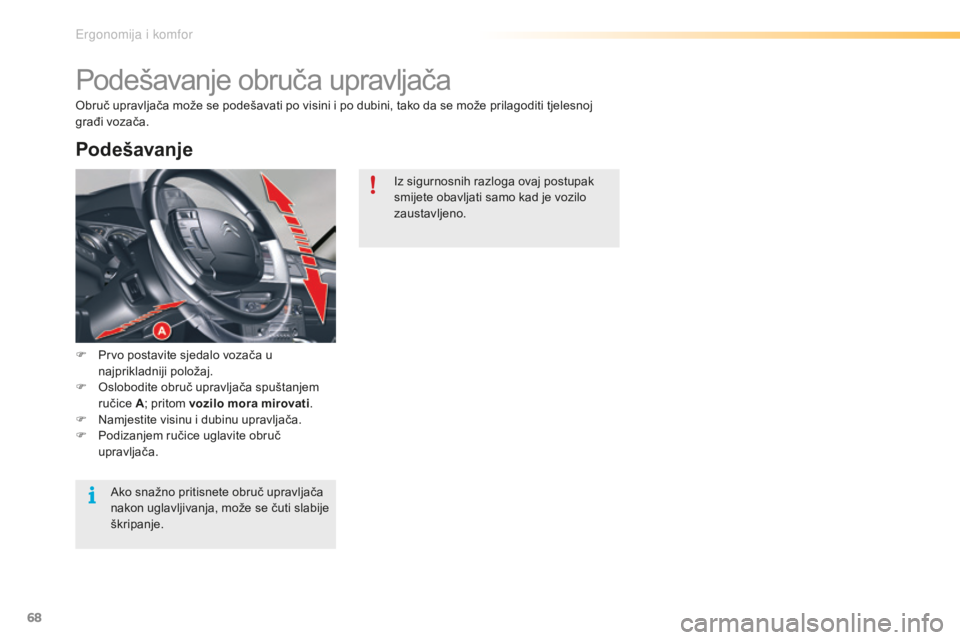 CITROEN C5 2016 Upute Za Rukovanje (in Croatian) 68
C5_hr_Chap03_ergo-et-confort_ed01-2015
Podešavanje obruča upravljača
F Prvo postavite sjedalo vozača u najprikladniji položaj.
F
o
s
lobodite obruč upravljača spuštanjem
ručice A; pri CITROEN C5 2016 Upute Za Rukovanje (in Croatian) 68
C5_hr_Chap03_ergo-et-confort_ed01-2015
Podešavanje obruča upravljača
F Prvo postavite sjedalo vozača u najprikladniji položaj.
F
o
s
lobodite obruč upravljača spuštanjem
ručice A; pri