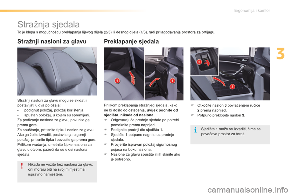 CITROEN C5 2016 Upute Za Rukovanje (in Croatian) 71
C5_hr_Chap03_ergo-et-confort_ed01-2015
Stražnji nasloni za glavu
stražnji nasloni za glavu mogu se skidati i
postavljati u dva položaja:
-
p
odignut položaj, položaj korištenja,
-
s
pu CITROEN C5 2016 Upute Za Rukovanje (in Croatian) 71
C5_hr_Chap03_ergo-et-confort_ed01-2015
Stražnji nasloni za glavu
stražnji nasloni za glavu mogu se skidati i
postavljati u dva položaja:
-
p
odignut položaj, položaj korištenja,
-
s
pu