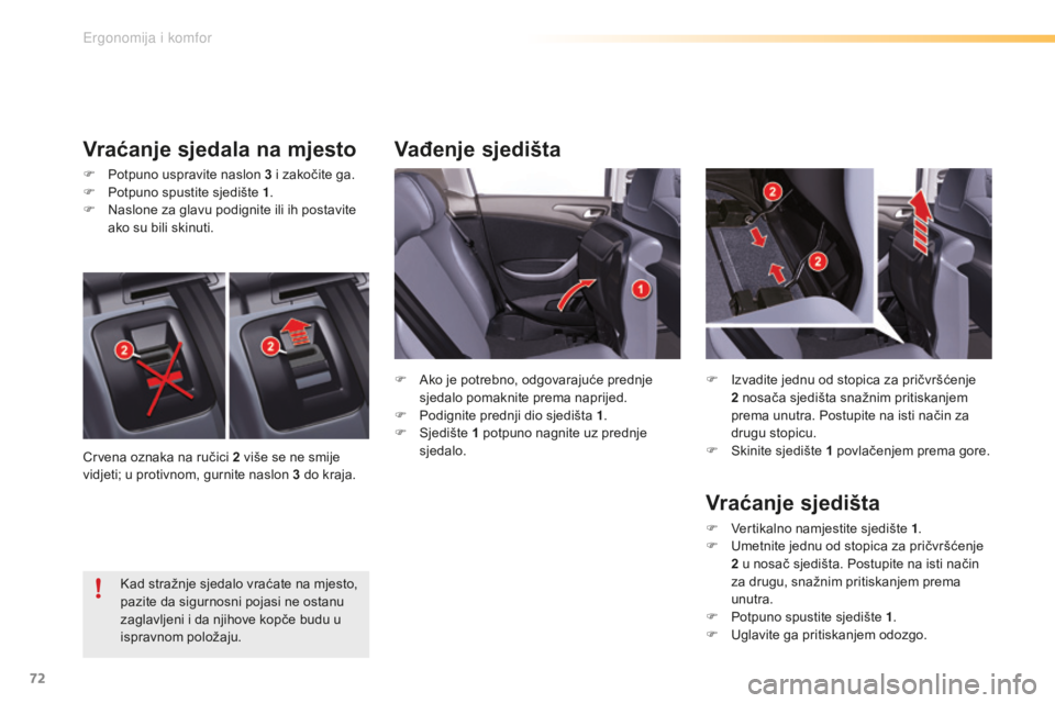 CITROEN C5 2016 Upute Za Rukovanje (in Croatian) 72
C5_hr_Chap03_ergo-et-confort_ed01-2015
Vađenje sjedišta
Vraćanje sjedala na mjesto
F Potpuno uspravite naslon 3 i zakočite ga.
F P otpuno spustite sjedište 1 .
F
n
a
slone za glavu podig CITROEN C5 2016 Upute Za Rukovanje (in Croatian) 72
C5_hr_Chap03_ergo-et-confort_ed01-2015
Vađenje sjedišta
Vraćanje sjedala na mjesto
F Potpuno uspravite naslon 3 i zakočite ga.
F P otpuno spustite sjedište 1 .
F
n
a
slone za glavu podig