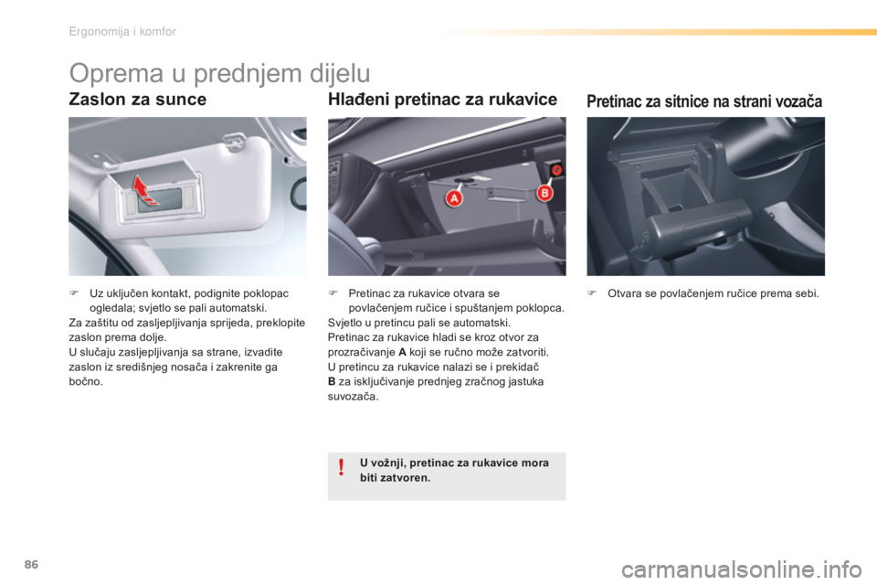 CITROEN C5 2016 Upute Za Rukovanje (in Croatian) 86
C5_hr_Chap03_ergo-et-confort_ed01-2015
Zaslon za sunce
F Uz uključen kontakt, podignite poklopac ogledala; svjetlo se pali automatski.
za z
aštitu od zasljepljivanja sprijeda, preklopite
zaslon CITROEN C5 2016 Upute Za Rukovanje (in Croatian) 86
C5_hr_Chap03_ergo-et-confort_ed01-2015
Zaslon za sunce
F Uz uključen kontakt, podignite poklopac ogledala; svjetlo se pali automatski.
za z
aštitu od zasljepljivanja sprijeda, preklopite
zaslon