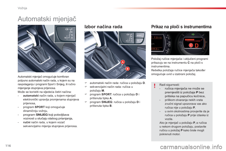 CITROEN C5 2015 Upute Za Rukovanje (in Croatian) 116
C5_hr_Chap04_conduite_ed01-2014
Izbor načina radaPrikaz na ploči s instrumentima
F automatski način rada: ručica u položaju D.
F s ekvencijalni način rada: ručica u
položaju M.
F
pro CITROEN C5 2015 Upute Za Rukovanje (in Croatian) 116
C5_hr_Chap04_conduite_ed01-2014
Izbor načina radaPrikaz na ploči s instrumentima
F automatski način rada: ručica u položaju D.
F s ekvencijalni način rada: ručica u
položaju M.
F
pro