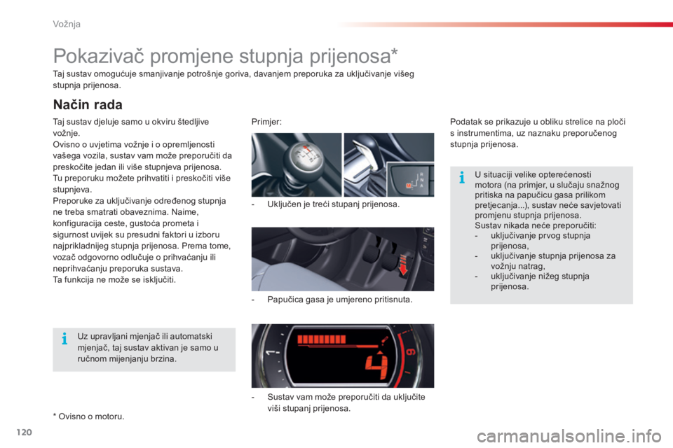 CITROEN C5 2015 Upute Za Rukovanje (in Croatian) 120
C5_hr_Chap04_conduite_ed01-2014
Taj sustav omogućuje smanjivanje potrošnje goriva, davanjem preporuka za uključivanje višeg
stupnja prijenosa.
Taj sustav djeluje samo u okviru štedljive
vo CITROEN C5 2015 Upute Za Rukovanje (in Croatian) 120
C5_hr_Chap04_conduite_ed01-2014
Taj sustav omogućuje smanjivanje potrošnje goriva, davanjem preporuka za uključivanje višeg
stupnja prijenosa.
Taj sustav djeluje samo u okviru štedljive
vo