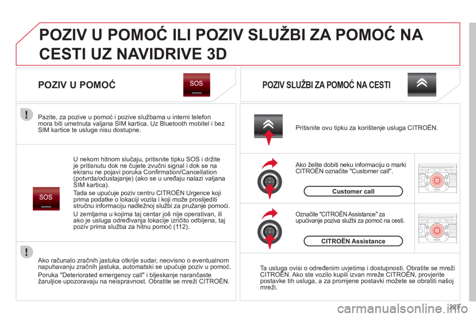 CITROEN C5 2012 Upute Za Rukovanje (in Croatian) 227
2ABC3DEF5JKL4GHI6MNO8TUV7PQRS9WXYZ0*#
1RADIO MEDIANAV ESC TRAFFIC
SETUPADDR
BOOK
2ABC3DEF5JKL4GHI6MNO8TUV7PQRS9WXYZ0*#
1RADIO MEDIANAV ESC TRAFFIC
SETUPADDR
BOOK
POZIV U POMOĆ ILI POZIV SLUŽBI CITROEN C5 2012 Upute Za Rukovanje (in Croatian) 227
2ABC3DEF5JKL4GHI6MNO8TUV7PQRS9WXYZ0*#
1RADIO MEDIANAV ESC TRAFFIC
SETUPADDR
BOOK
2ABC3DEF5JKL4GHI6MNO8TUV7PQRS9WXYZ0*#
1RADIO MEDIANAV ESC TRAFFIC
SETUPADDR
BOOK
POZIV U POMOĆ ILI POZIV SLUŽBI