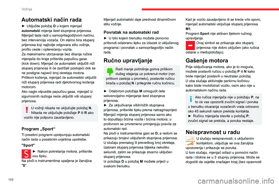 CITROEN C5 AIRCROSS 2022 Upute Za Rukovanje (in Croatian) 108
Vožnja
za mjenjač) prilikom prebacivanja iz načina P u
R te iz načina N u R.
Ne vozite brže od 100 km/h ako je to dopušteno
lokalnim propisima.
Obavite provjeru sustava u mreži CITROËN i CITROEN C5 AIRCROSS 2022 Upute Za Rukovanje (in Croatian) 108
Vožnja
za mjenjač) prilikom prebacivanja iz načina P u
R te iz načina N u R.
Ne vozite brže od 100 km/h ako je to dopušteno
lokalnim propisima.
Obavite provjeru sustava u mreži CITROËN i