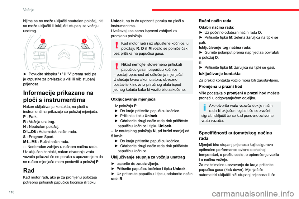 CITROEN C5 AIRCROSS 2022 Upute Za Rukovanje (in Croatian) 11 0
Vožnja
zadržati postojeći dok se ne postigne najveći broj
okretaja motora.
Tipkama na obruču upravljača vozač može
privremeno mijenjati stupnjeve prijenosa ako to
dopuštaju brzina voz CITROEN C5 AIRCROSS 2022 Upute Za Rukovanje (in Croatian) 11 0
Vožnja
zadržati postojeći dok se ne postigne najveći broj
okretaja motora.
Tipkama na obruču upravljača vozač može
privremeno mijenjati stupnjeve prijenosa ako to
dopuštaju brzina voz