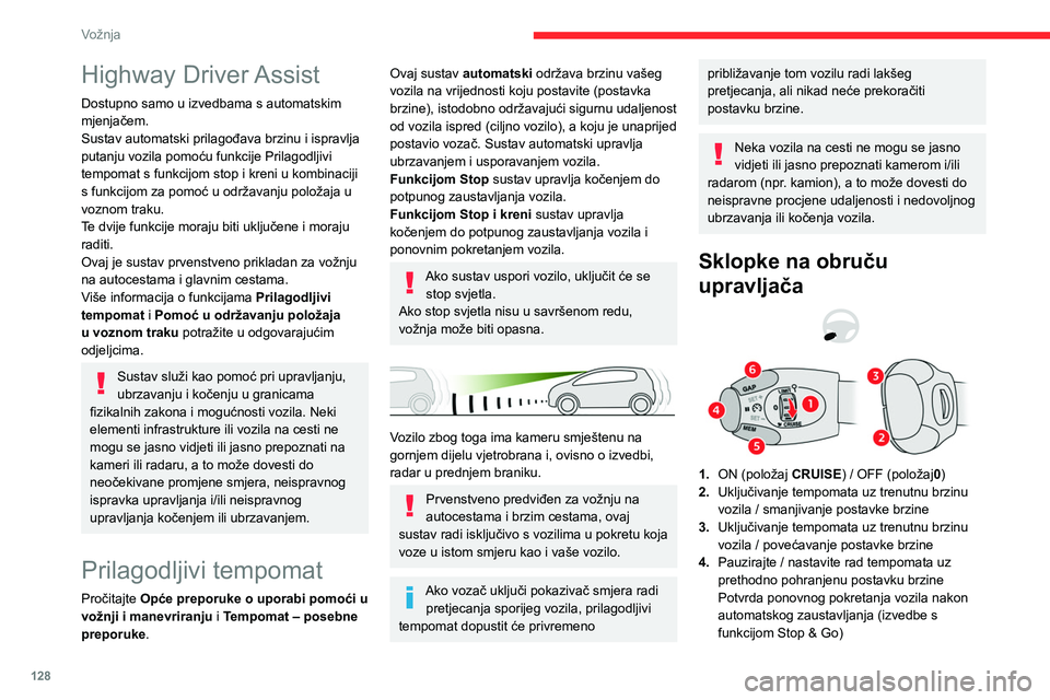 CITROEN C5 AIRCROSS 2022 Upute Za Rukovanje (in Croatian) 128
Vožnja
5.Upotreba brzine koju predlaže funkcija
Prepoznavanje prometnih znakova (prikaz
MEM)
6. Prikaz i prilagodba postavke razmaka od
vozila ispred
Upotreba
Aktiviranje sustava (kad je pauz CITROEN C5 AIRCROSS 2022 Upute Za Rukovanje (in Croatian) 128
Vožnja
5.Upotreba brzine koju predlaže funkcija
Prepoznavanje prometnih znakova (prikaz
MEM)
6. Prikaz i prilagodba postavke razmaka od
vozila ispred
Upotreba
Aktiviranje sustava (kad je pauz
