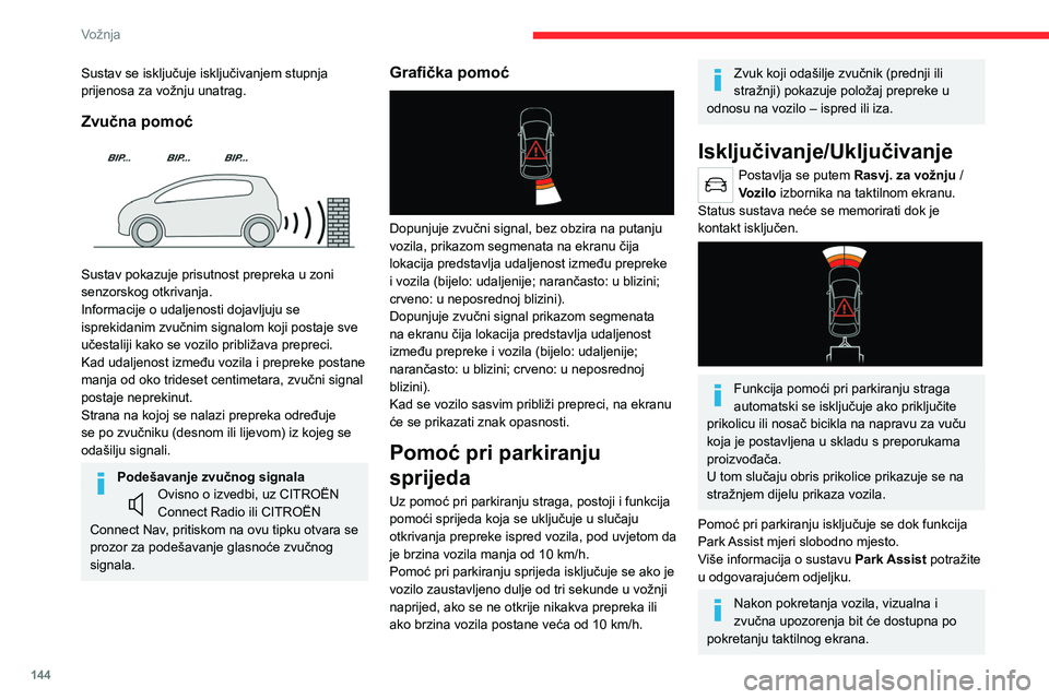 CITROEN C5 AIRCROSS 2022 Upute Za Rukovanje (in Croatian) 144
Vožnja
Ograničenja u radu
Nagib vozila ako je prtljažnik opterećen može
poremetiti mjerenje udaljenosti.
Neispravnost u radu
U slučaju neispravnosti pri
uključivanju stupanja prijenosa za CITROEN C5 AIRCROSS 2022 Upute Za Rukovanje (in Croatian) 144
Vožnja
Ograničenja u radu
Nagib vozila ako je prtljažnik opterećen može
poremetiti mjerenje udaljenosti.
Neispravnost u radu
U slučaju neispravnosti pri
uključivanju stupanja prijenosa za