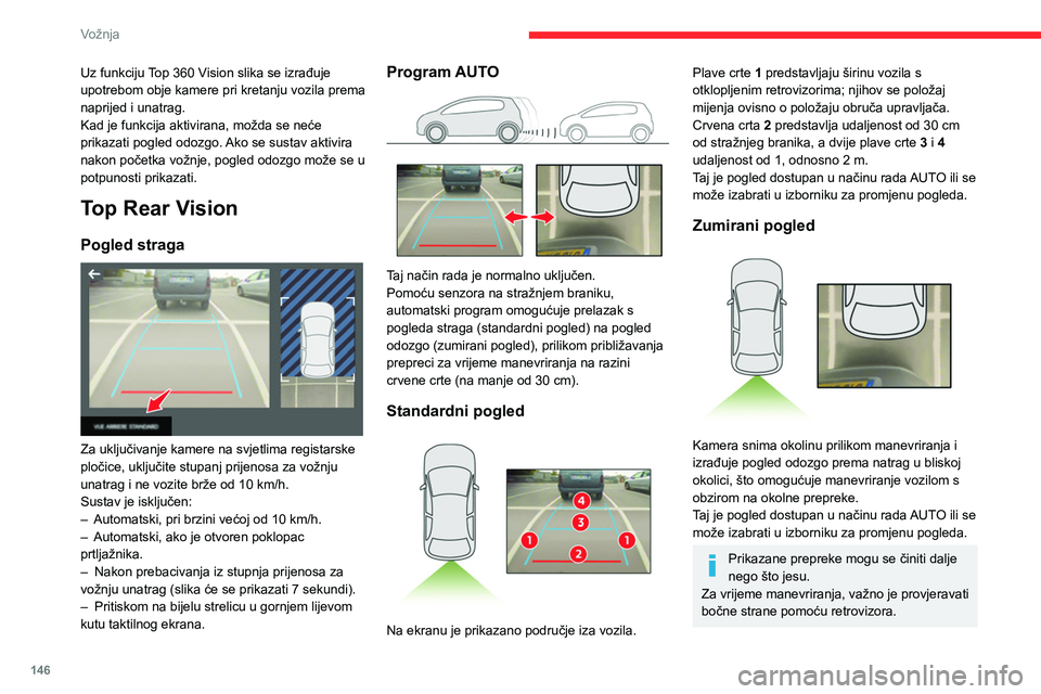 CITROEN C5 AIRCROSS 2022 Upute Za Rukovanje (in Croatian) 146
Vožnja
Dodatne informacije o području oko vozila
pruža i pomoć pri parkiranju.
Pogled pod 180°
Pogled pod 180° olakšava izlazak iz parkirnog
mjesta u vožnji unatrag, jer se na vrijem CITROEN C5 AIRCROSS 2022 Upute Za Rukovanje (in Croatian) 146
Vožnja
Dodatne informacije o području oko vozila
pruža i pomoć pri parkiranju.
Pogled pod 180°
Pogled pod 180° olakšava izlazak iz parkirnog
mjesta u vožnji unatrag, jer se na vrijem