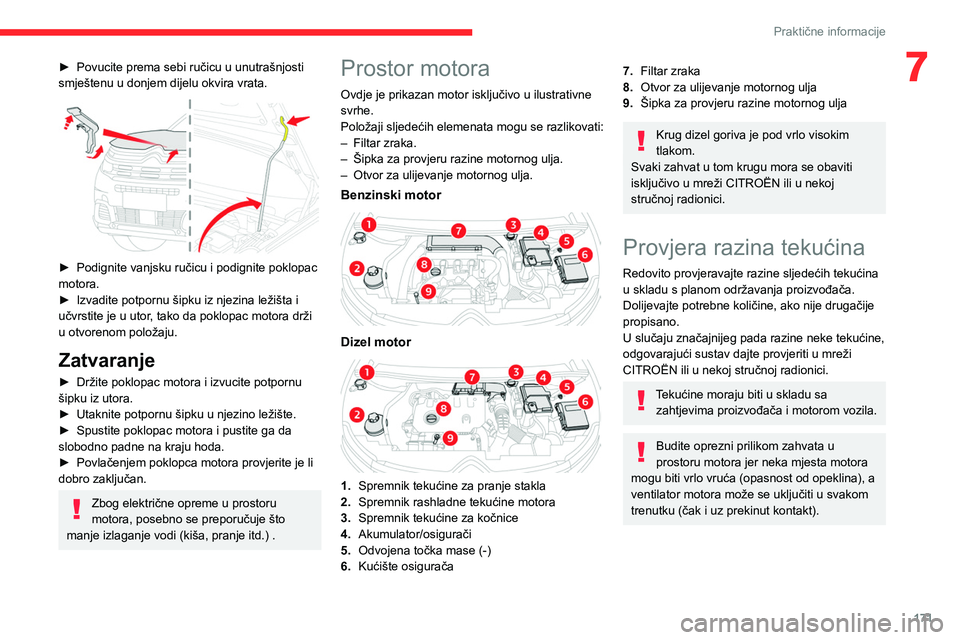 CITROEN C5 AIRCROSS 2022 Upute Za Rukovanje (in Croatian) 171
Praktične informacije
7► Povucite prema sebi ručicu u unutrašnjosti
smještenu u donjem dijelu okvira vrata.
► Podignite vanjsku ručicu i podignite poklopac
motora.
►
Izvadite po CITROEN C5 AIRCROSS 2022 Upute Za Rukovanje (in Croatian) 171
Praktične informacije
7► Povucite prema sebi ručicu u unutrašnjosti
smještenu u donjem dijelu okvira vrata.
► Podignite vanjsku ručicu i podignite poklopac
motora.
►
Izvadite po