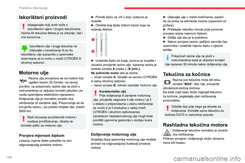 CITROEN C5 AIRCROSS 2022 Upute Za Rukovanje (in Croatian) 172
Praktične informacije
Preniskom razinom rashladne tekućine na
motoru se uzrokuje velika šteta; razina rashladne
tekućine mora biti blizu oznake "MAX", ali nikad
iznad nje.
Ako je ra CITROEN C5 AIRCROSS 2022 Upute Za Rukovanje (in Croatian) 172
Praktične informacije
Preniskom razinom rashladne tekućine na
motoru se uzrokuje velika šteta; razina rashladne
tekućine mora biti blizu oznake "MAX", ali nikad
iznad nje.
Ako je ra