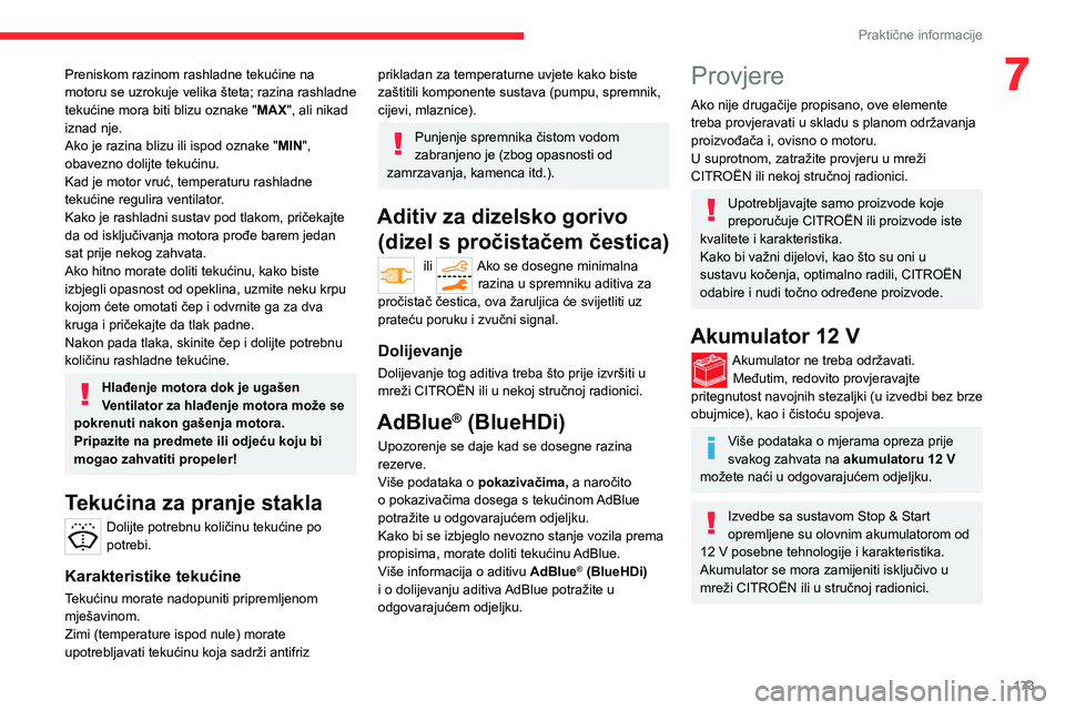 CITROEN C5 AIRCROSS 2022 Upute Za Rukovanje (in Croatian) 173
Praktične informacije
7Preniskom razinom rashladne tekućine na
motoru se uzrokuje velika šteta; razina rashladne
tekućine mora biti blizu oznake "MAX", ali nikad
iznad nje.
Ako je r CITROEN C5 AIRCROSS 2022 Upute Za Rukovanje (in Croatian) 173
Praktične informacije
7Preniskom razinom rashladne tekućine na
motoru se uzrokuje velika šteta; razina rashladne
tekućine mora biti blizu oznake "MAX", ali nikad
iznad nje.
Ako je r