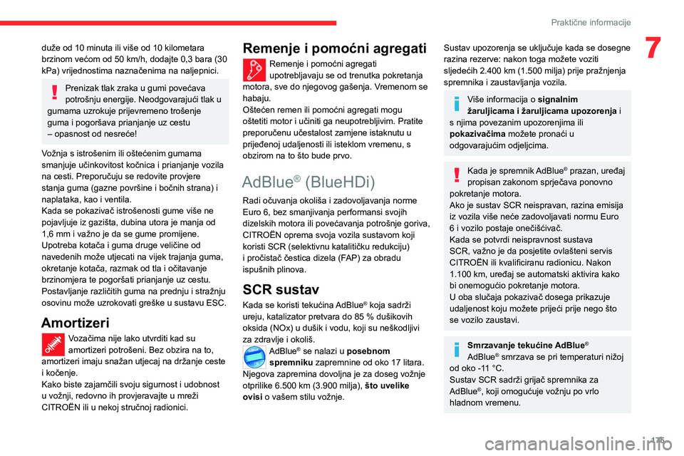 CITROEN C5 AIRCROSS 2022 Upute Za Rukovanje (in Croatian) 175
Praktične informacije
7duže od 10 minuta ili više od 10 kilometara
brzinom većom od 50 km/h, dodajte 0,3 bara (30
kPa) vrijednostima naznačenima na naljepnici.
Prenizak tlak zraka u gumi p CITROEN C5 AIRCROSS 2022 Upute Za Rukovanje (in Croatian) 175
Praktične informacije
7duže od 10 minuta ili više od 10 kilometara
brzinom većom od 50 km/h, dodajte 0,3 bara (30
kPa) vrijednostima naznačenima na naljepnici.
Prenizak tlak zraka u gumi p