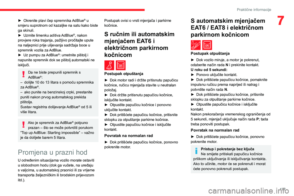 CITROEN C5 AIRCROSS 2022 Upute Za Rukovanje (in Croatian) 177
Praktične informacije
7► Okrenite plavi čep spremnika AdBlue® u
smjeru suprotnom od kazaljke na satu kako biste
ga skinuli.
►
Uzmite limenku aditiva
AdBlue
®, nakon
provjere roka tr CITROEN C5 AIRCROSS 2022 Upute Za Rukovanje (in Croatian) 177
Praktične informacije
7► Okrenite plavi čep spremnika AdBlue® u
smjeru suprotnom od kazaljke na satu kako biste
ga skinuli.
►
Uzmite limenku aditiva
AdBlue
®, nakon
provjere roka tr
