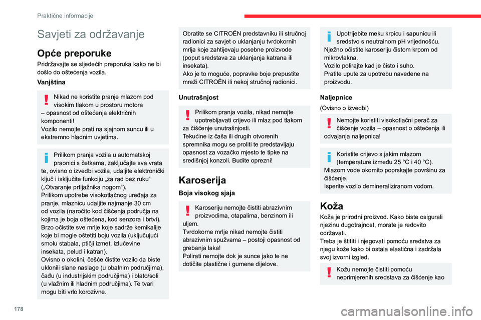 CITROEN C5 AIRCROSS 2022 Upute Za Rukovanje (in Croatian) 178
Praktične informacije
Savjeti za održavanje
Opće preporuke
Pridržavajte se sljedećih preporuka kako ne bi
došlo do oštećenja vozila.
Vanjština
Nikad ne koristite pranje mlazom pod
visok CITROEN C5 AIRCROSS 2022 Upute Za Rukovanje (in Croatian) 178
Praktične informacije
Savjeti za održavanje
Opće preporuke
Pridržavajte se sljedećih preporuka kako ne bi
došlo do oštećenja vozila.
Vanjština
Nikad ne koristite pranje mlazom pod
visok