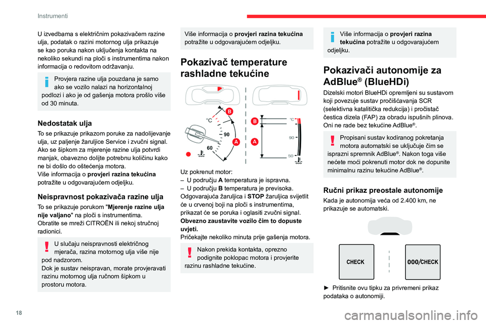 CITROEN C5 AIRCROSS 2022 Upute Za Rukovanje (in Croatian) 18
Instrumenti
U izvedbama s električnim pokazivačem razine
ulja, podatak o razini motornog ulja prikazuje
se kao poruka nakon uključenja kontakta na
nekoliko sekundi na ploči s instrumentima n CITROEN C5 AIRCROSS 2022 Upute Za Rukovanje (in Croatian) 18
Instrumenti
U izvedbama s električnim pokazivačem razine
ulja, podatak o razini motornog ulja prikazuje
se kao poruka nakon uključenja kontakta na
nekoliko sekundi na ploči s instrumentima n