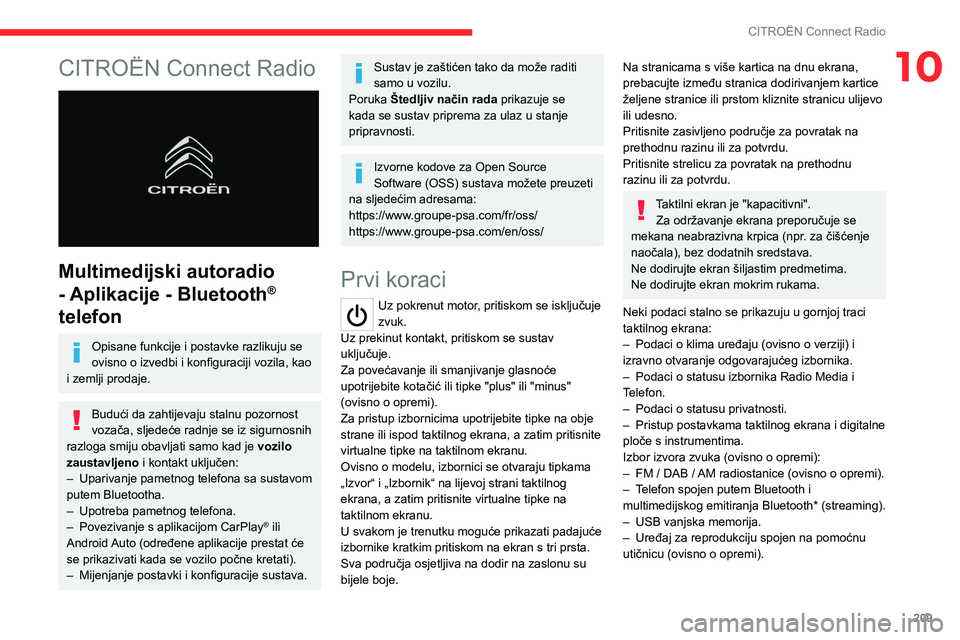 CITROEN C5 AIRCROSS 2022  Upute Za Rukovanje (in Croatian) 209
CITROËN Connect Radio
10CITROËN Connect Radio 
 
Multimedijski autoradio 
- Aplikacije - Bluetooth
® 
telefon
Opisane funkcije i postavke razlikuju se 
ovisno o izvedbi i konfiguraciji vozila,  CITROEN C5 AIRCROSS 2022  Upute Za Rukovanje (in Croatian) 209
CITROËN Connect Radio
10CITROËN Connect Radio 
 
Multimedijski autoradio 
- Aplikacije - Bluetooth
® 
telefon
Opisane funkcije i postavke razlikuju se 
ovisno o izvedbi i konfiguraciji vozila,