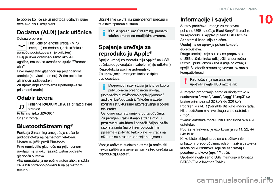 CITROEN C5 AIRCROSS 2022  Upute Za Rukovanje (in Croatian) 215
CITROËN Connect Radio
10te popise koji će se uslijed toga učitavati puno 
brže ako nisu izmijenjeni.
Dodatna (AUX) jack utičnica
Ovisno o opremiPriključite prijenosni uređaj (MP3 
uređaj CITROEN C5 AIRCROSS 2022  Upute Za Rukovanje (in Croatian) 215
CITROËN Connect Radio
10te popise koji će se uslijed toga učitavati puno 
brže ako nisu izmijenjeni.
Dodatna (AUX) jack utičnica
Ovisno o opremiPriključite prijenosni uređaj (MP3 
uređaj