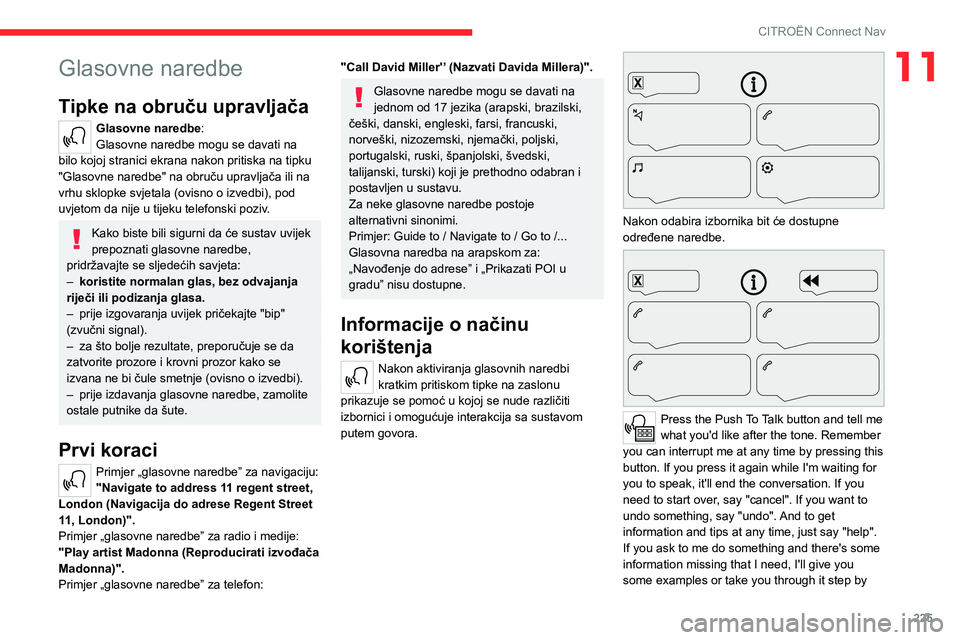 CITROEN C5 AIRCROSS 2022 Upute Za Rukovanje (in Croatian) 225
CITROËN Connect Nav
11Glasovne naredbe
Tipke na obruču upravljača
Glasovne naredbe:
Glasovne naredbe mogu se davati na
bilo kojoj stranici ekrana nakon pritiska na tipku
"Glasovne naredb CITROEN C5 AIRCROSS 2022 Upute Za Rukovanje (in Croatian) 225
CITROËN Connect Nav
11Glasovne naredbe
Tipke na obruču upravljača
Glasovne naredbe:
Glasovne naredbe mogu se davati na
bilo kojoj stranici ekrana nakon pritiska na tipku
"Glasovne naredb