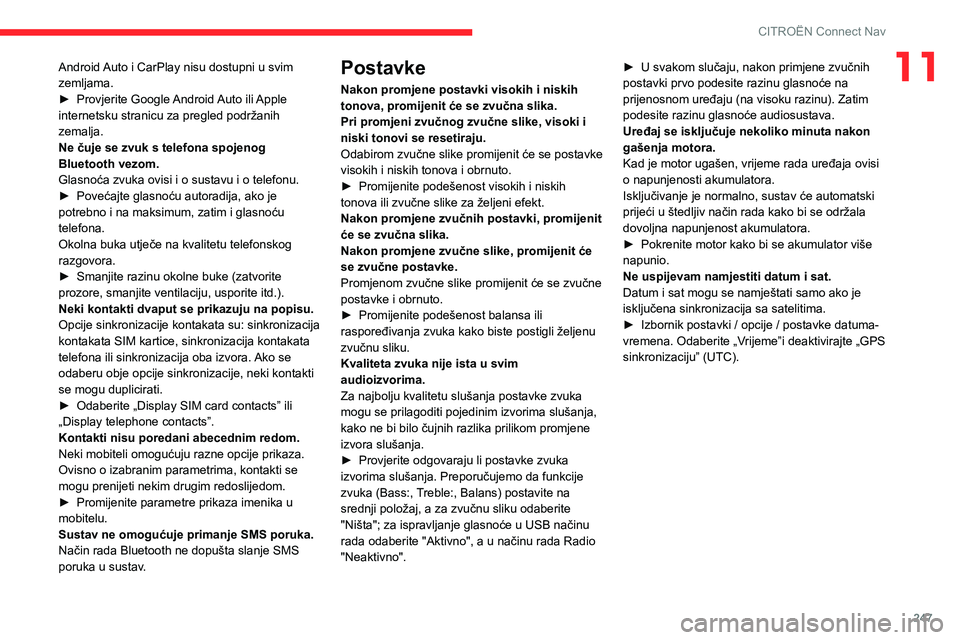 CITROEN C5 AIRCROSS 2022 Upute Za Rukovanje (in Croatian) 247
CITROËN Connect Nav
11Android Auto i CarPlay nisu dostupni u svim
zemljama.
►
Provjerite Google
Android Auto ili Apple
internetsku stranicu za pregled podržanih
zemalja.
Ne čuje se zvuk CITROEN C5 AIRCROSS 2022 Upute Za Rukovanje (in Croatian) 247
CITROËN Connect Nav
11Android Auto i CarPlay nisu dostupni u svim
zemljama.
►
Provjerite Google
Android Auto ili Apple
internetsku stranicu za pregled podržanih
zemalja.
Ne čuje se zvuk