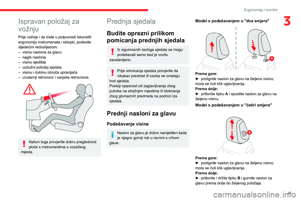 CITROEN C5 AIRCROSS 2022 Upute Za Rukovanje (in Croatian) 45
Ergonomija i komfor
3Ispravan položaj za
vožnju
Prije vožnje i da biste u potpunosti iskoristili
ergonomiju instrumenata i sklopki, podesite
sljedećim redoslijedom:
–
visinu naslona za gl CITROEN C5 AIRCROSS 2022 Upute Za Rukovanje (in Croatian) 45
Ergonomija i komfor
3Ispravan položaj za
vožnju
Prije vožnje i da biste u potpunosti iskoristili
ergonomiju instrumenata i sklopki, podesite
sljedećim redoslijedom:
–
visinu naslona za gl