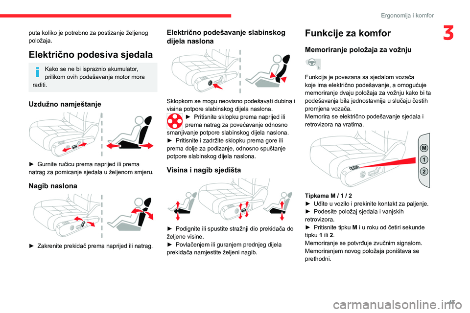 CITROEN C5 AIRCROSS 2022 Upute Za Rukovanje (in Croatian) 47
Ergonomija i komfor
3puta koliko je potrebno za postizanje željenog
položaja.
Električno podesiva sjedala
Kako se ne bi ispraznio akumulator,
prilikom ovih podešavanja motor mora
raditi.
Uzd CITROEN C5 AIRCROSS 2022 Upute Za Rukovanje (in Croatian) 47
Ergonomija i komfor
3puta koliko je potrebno za postizanje željenog
položaja.
Električno podesiva sjedala
Kako se ne bi ispraznio akumulator,
prilikom ovih podešavanja motor mora
raditi.
Uzd