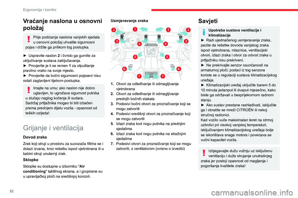 CITROEN C5 AIRCROSS 2022  Upute Za Rukovanje (in Croatian) 52
Ergonomija i komfor
Ako je nakon dužeg stajanja na suncu temperatura u kabini vrlo visoka, 
prozračite kabinu na nekoliko trenutaka.
Postavite sklopku za podešavanje brzine 
ventilatora na dovol