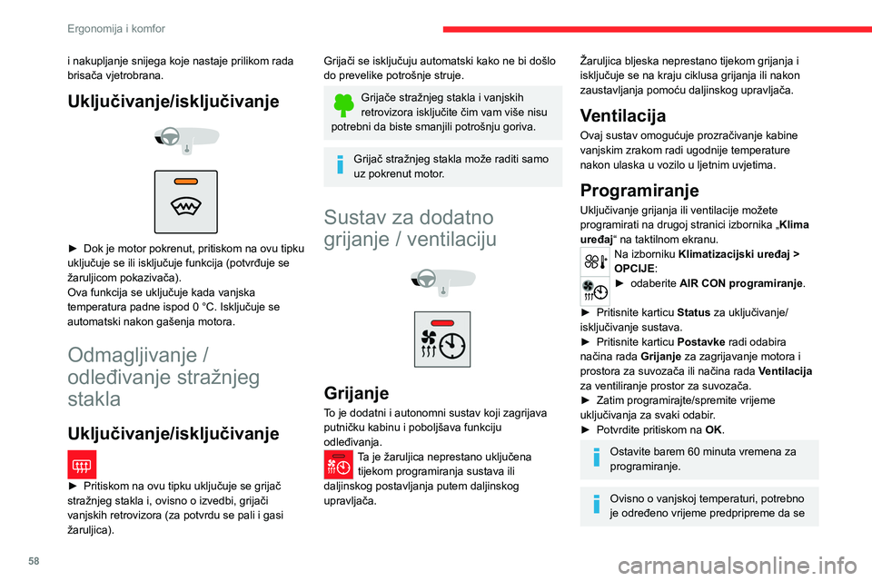 CITROEN C5 AIRCROSS 2022  Upute Za Rukovanje (in Croatian) 58
Ergonomija i komfor
dosegne programirana temperatura do 
pohranjenog vremena aktiviranja.
Predpriprema traje do 45 minuta. s dizelskim 
motorom i do 30 min. s benzinskim motorom.
Daljinski upravlja