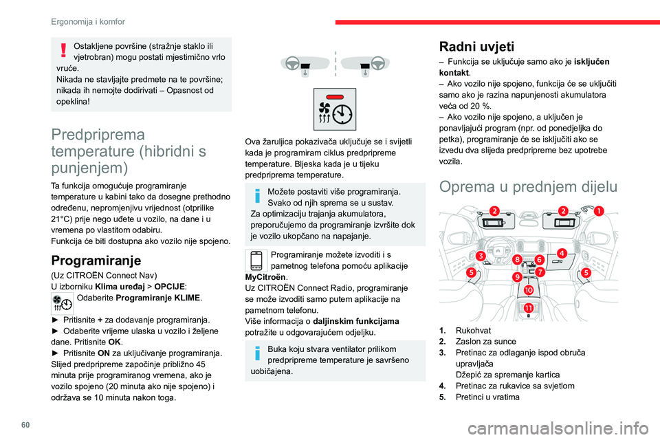 CITROEN C5 AIRCROSS 2022  Upute Za Rukovanje (in Croatian) 60
Ergonomija i komfor
6.USB utičnica
Upaljač za cigarete / pomoćna utičnica od 
12 V (120 W)
7. Pretinac za odlaganje
8. Pretinac za odlaganje ili bežični punjač
9. Držač čaša
10. Prednji 