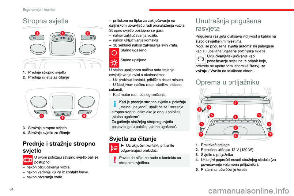 CITROEN C5 AIRCROSS 2022  Upute Za Rukovanje (in Croatian) 64
Ergonomija i komfor
6.Podesiva podnica prtljažnika (2 položaja)
Preklopna podnica prtljažnika (hibrid s 
punjenjem)
7. Pretinci / kutija s alatom ispod podnice
Prsteni za pričvršćivanje predv