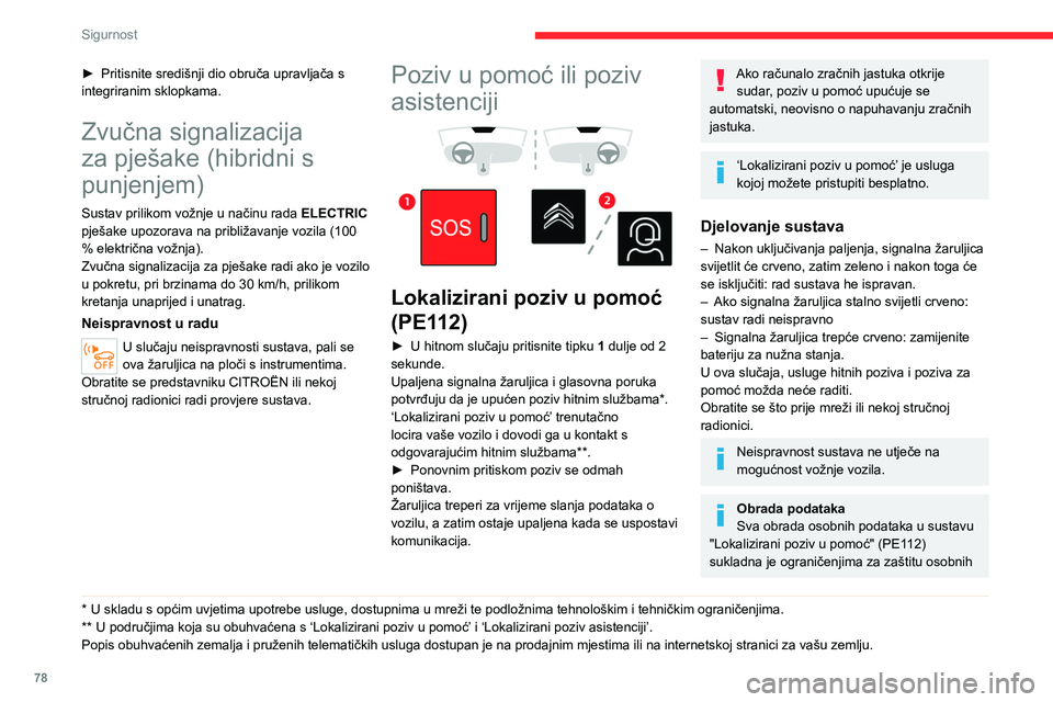 CITROEN C5 AIRCROSS 2022  Upute Za Rukovanje (in Croatian) 78
Sigurnost
► Pritisnite središnji dio obruča upravljača s 
integriranim sklopkama.
Zvučna signalizacija 
za pješake (hibridni s 
punjenjem)
Sustav prilikom vožnje u načinu rada  ELECTRIC 
p