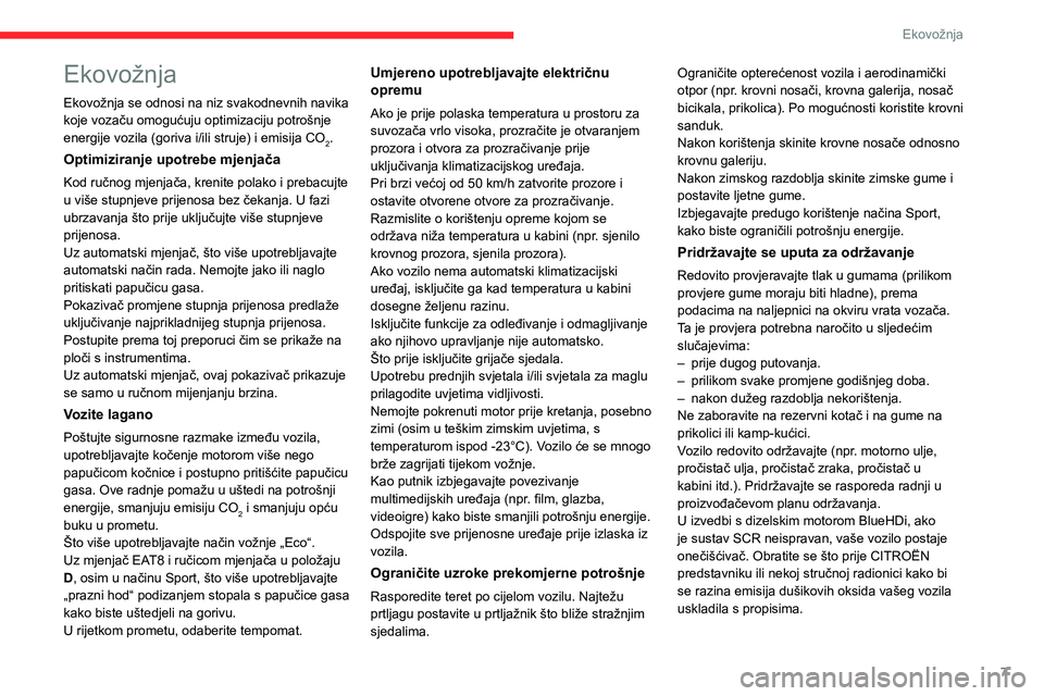 CITROEN C5 AIRCROSS 2022  Upute Za Rukovanje (in Croatian) 7
Ekovožnja
Ekovožnja
Ekovožnja se odnosi na niz svakodnevnih navika 
koje vozaču omogućuju optimizaciju potrošnje 
energije vozila (goriva i/ili struje) i emisija CO
2.
Optimiziranje upotrebe m