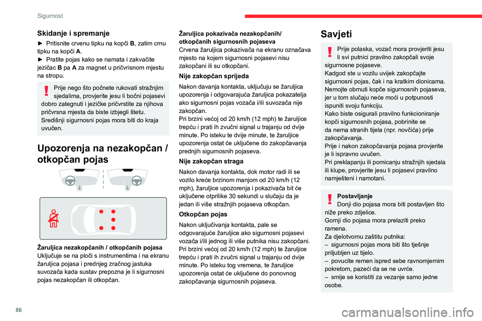CITROEN C5 AIRCROSS 2022  Upute Za Rukovanje (in Croatian) 86
Sigurnost
Skidanje i spremanje
► Pritisnite crvenu tipku na kopči B , zatim crnu 
tipku na kopči  A.
►
 
Pratite pojas kako se namata i zakvačite 
jezičac 

B pa A za magnet u pričvrisnom 