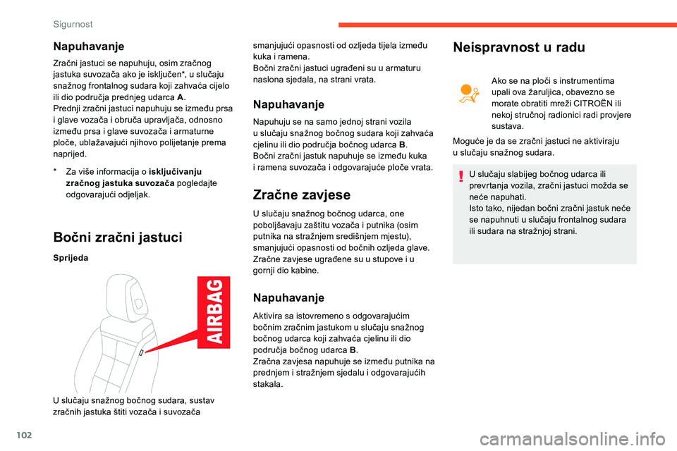 CITROEN C5 AIRCROSS 2020 Upute Za Rukovanje (in Croatian) 102
Napuhavanje
* Za više informacija o isključivanju
zračnog jastuka suvozača pogledajte
odgovarajući odjeljak.
Zračni jastuci se napuhuju, osim zračnog
jastuka suvozača ako je isključen CITROEN C5 AIRCROSS 2020 Upute Za Rukovanje (in Croatian) 102
Napuhavanje
* Za više informacija o isključivanju
zračnog jastuka suvozača pogledajte
odgovarajući odjeljak.
Zračni jastuci se napuhuju, osim zračnog
jastuka suvozača ako je isključen