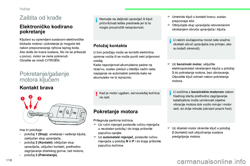 CITROEN C5 AIRCROSS 2020 Upute Za Rukovanje (in Croatian) 118
Zaštita od krađe
Elektroničko kodirano
pokretanje
Ključevi su opremljeni sustavom elektroničke
blokade motora i pokretanje je moguće tek
nakon prepoznavanja njihova tajnog koda.
Ako dođ CITROEN C5 AIRCROSS 2020 Upute Za Rukovanje (in Croatian) 118
Zaštita od krađe
Elektroničko kodirano
pokretanje
Ključevi su opremljeni sustavom elektroničke
blokade motora i pokretanje je moguće tek
nakon prepoznavanja njihova tajnog koda.
Ako dođ