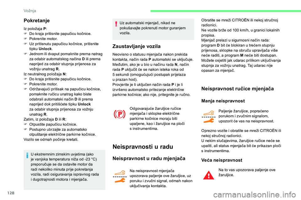 CITROEN C5 AIRCROSS 2020 Upute Za Rukovanje (in Croatian) 128
Pokretanje
Iz položaja P:
F D o kraja pritisnite papučicu kočnice.
F
P
okrenite motor.
F
U
z pritisnutu papučicu kočnice, pritisnite
tipku Unlock .
F
J
ednom ili dvaput pomaknite p CITROEN C5 AIRCROSS 2020 Upute Za Rukovanje (in Croatian) 128
Pokretanje
Iz položaja P:
F D o kraja pritisnite papučicu kočnice.
F
P
okrenite motor.
F
U
z pritisnutu papučicu kočnice, pritisnite
tipku Unlock .
F
J
ednom ili dvaput pomaknite p
