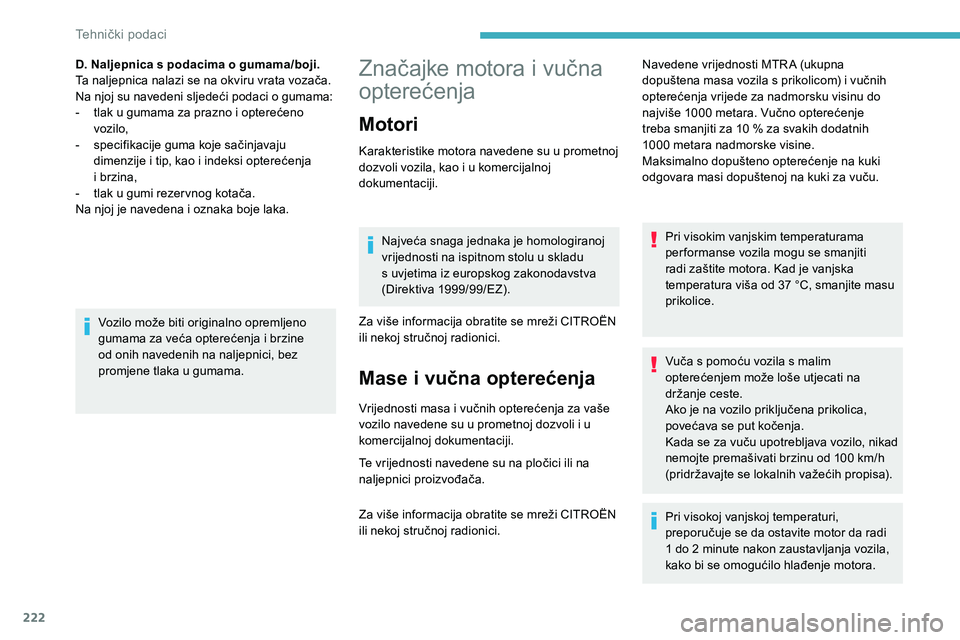 CITROEN C5 AIRCROSS 2020 Upute Za Rukovanje (in Croatian) 222
Značajke motora i vučna
o pterećenja
Motori
Karakteristike motora navedene su u prometnoj
d ozvoli vozila, kao i u komercijalnoj
dokumentaciji.
Najveća snaga jednaka je homologiranoj
vri CITROEN C5 AIRCROSS 2020 Upute Za Rukovanje (in Croatian) 222
Značajke motora i vučna
o pterećenja
Motori
Karakteristike motora navedene su u prometnoj
d ozvoli vozila, kao i u komercijalnoj
dokumentaciji.
Najveća snaga jednaka je homologiranoj
vri