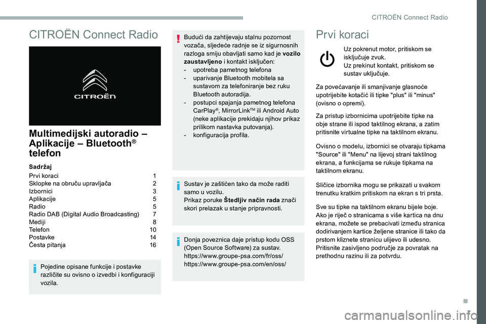 CITROEN C5 AIRCROSS 2020 Upute Za Rukovanje (in Croatian) 1
CITROËN Connect Radio
Multimedijski autoradio –
Aplikacije – Bluetooth®
telefon
Sadržaj
Pr vi koraci
1
S
klopke na obruču upravljača
2
I
zbornici
3
A
plikacije
5
R
adio CITROEN C5 AIRCROSS 2020 Upute Za Rukovanje (in Croatian) 1
CITROËN Connect Radio
Multimedijski autoradio –
Aplikacije – Bluetooth®
telefon
Sadržaj
Pr vi koraci
1
S
klopke na obruču upravljača
2
I
zbornici
3
A
plikacije
5
R
adio