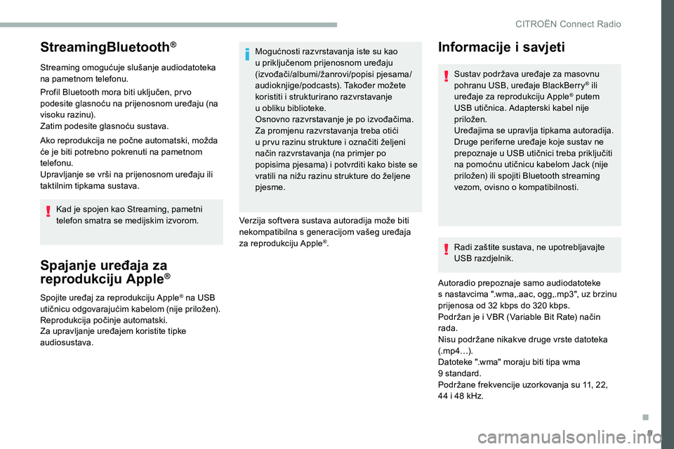 CITROEN C5 AIRCROSS 2020 Upute Za Rukovanje (in Croatian) 9
StreamingBluetooth®
Streaming omogućuje slušanje audiodatoteka
na pametnom telefonu.
Profil Bluetooth mora biti uključen, pr vo
podesite glasnoću na prijenosnom uređaju (na
visoku razinu).
CITROEN C5 AIRCROSS 2020 Upute Za Rukovanje (in Croatian) 9
StreamingBluetooth®
Streaming omogućuje slušanje audiodatoteka
na pametnom telefonu.
Profil Bluetooth mora biti uključen, pr vo
podesite glasnoću na prijenosnom uređaju (na
visoku razinu).
